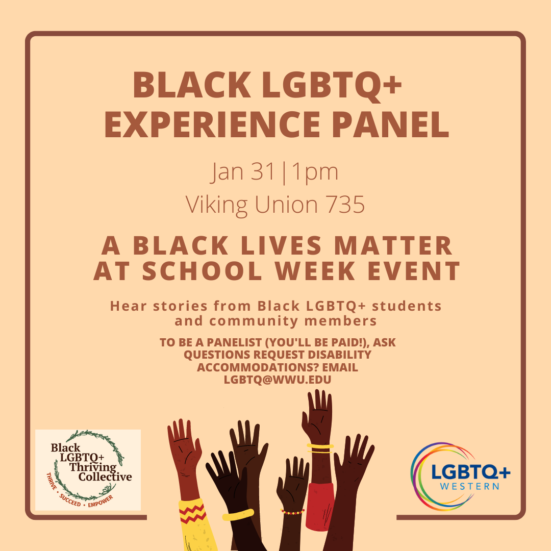 Black LGBTQ+ Experience Panel. Jan 31 1pm Viking Union 735. 